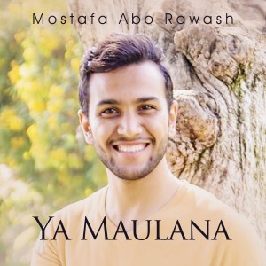 ดาวน์โหลดและฟังเพลง Ya Maulana พร้อมเนื้อเพลงจาก Mostafa Abo Rawash