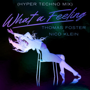 Listen to What A Feeling (Hyper Techno Extended Mix) song with lyrics from Thomas Foster