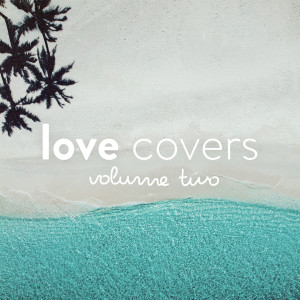 Various的專輯Love Covers, Vol. 2