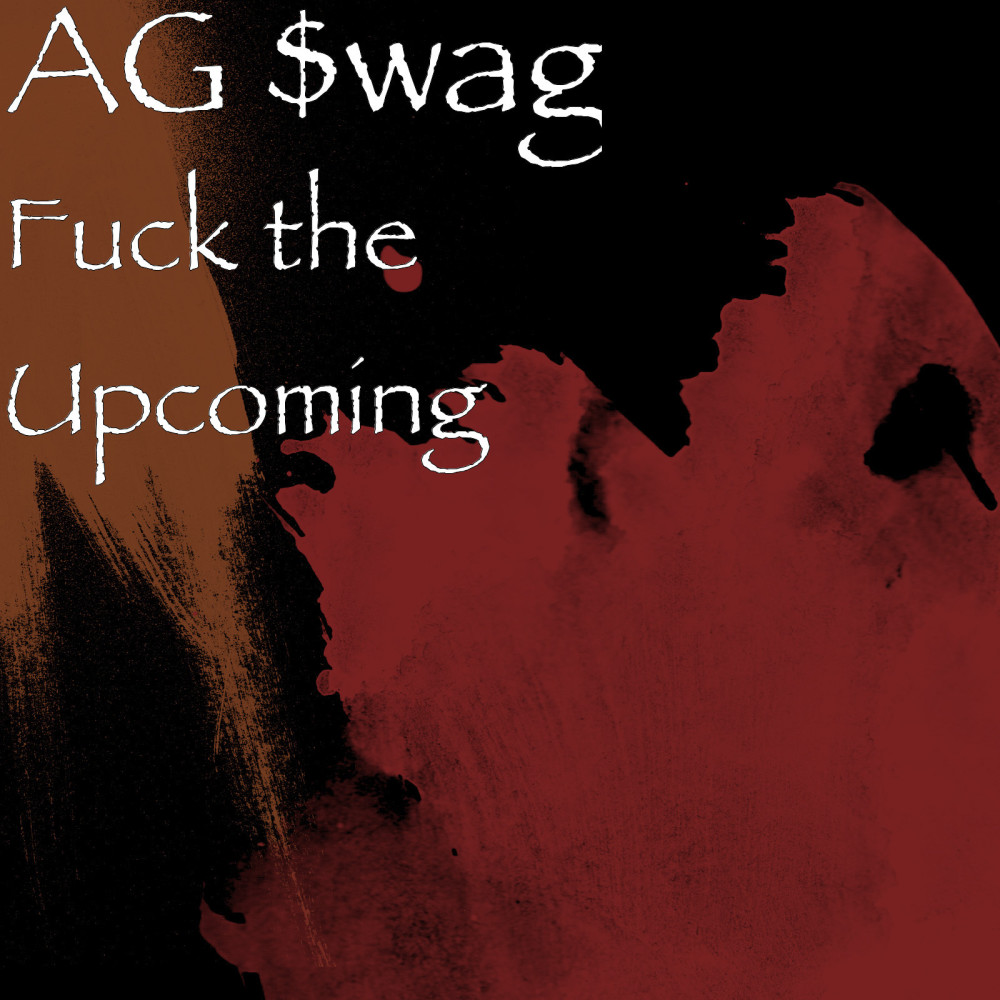 Fuck the Upcoming (Explicit)