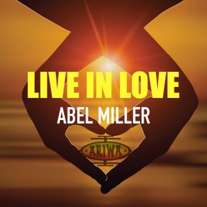 Abel Miller的專輯Live in Love