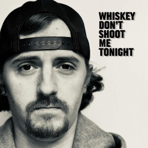 Album Whiskey Don't Shoot Me Tonight from Austin Forman