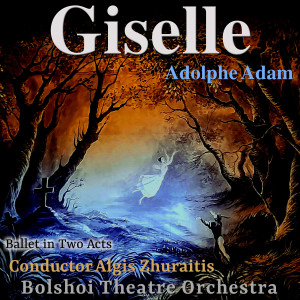 Bolshoi Theatre Orchestra的專輯Adolphe Adam:  Giselle,  Ballet in Two Acts