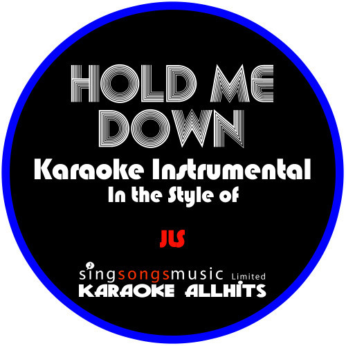 Hold Me Down (In the Style of Jls) [Karaoke Instrumental Version] (Karaoke Instrumental Version)