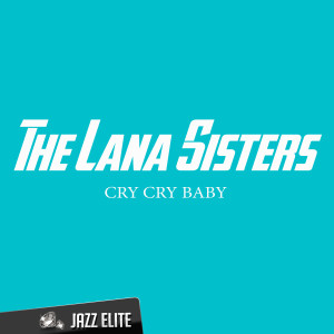 The Lana Sisters的專輯Cry Cry Baby