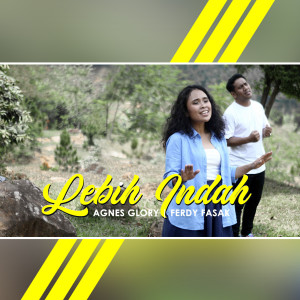 Dengarkan Lebih Indah lagu dari Agnes Glory dengan lirik