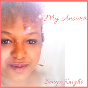 ดาวน์โหลดและฟังเพลง My Answer พร้อมเนื้อเพลงจาก Sonya Knight