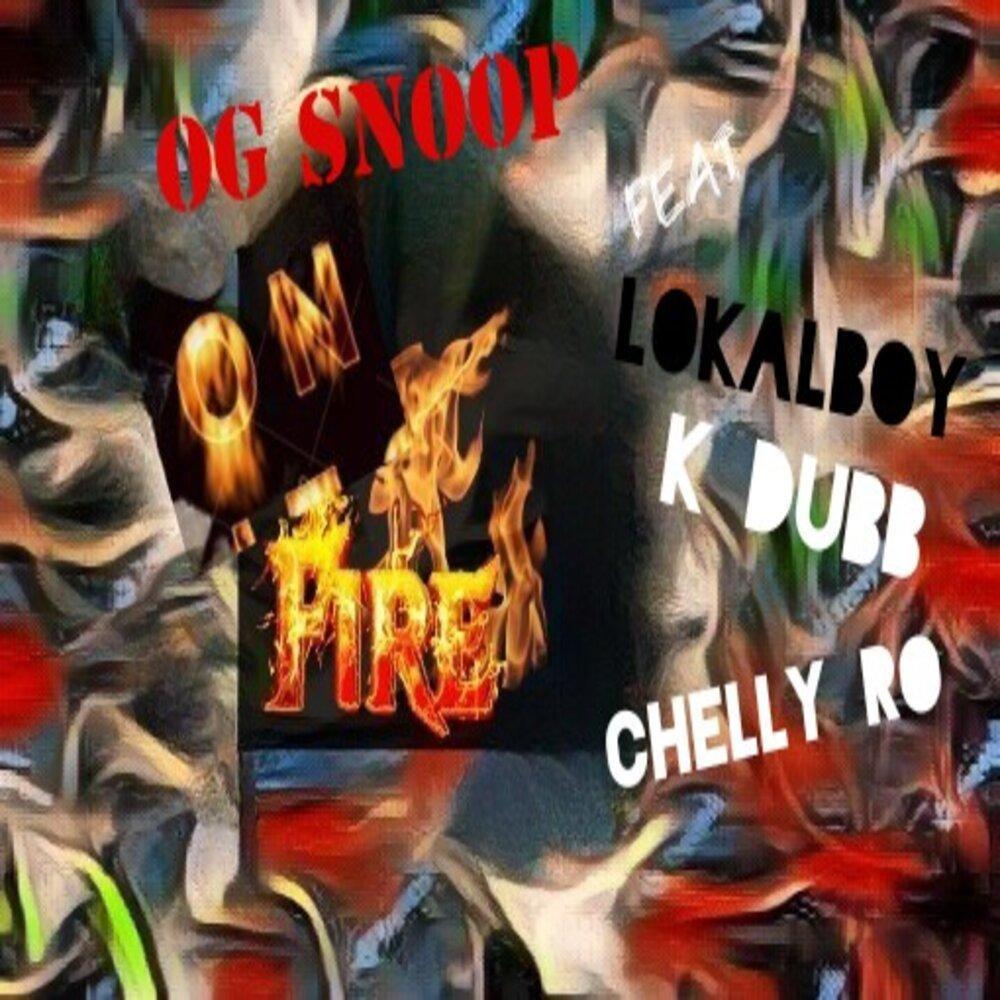 On Fire (feat. Og Snoop, K Dubb & Chelly Ro|Explicit)