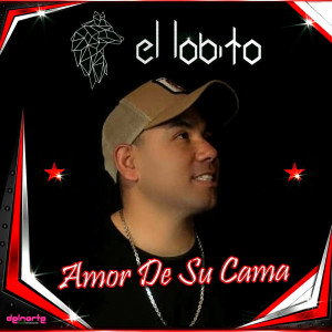 收聽El Lobito的Amor De Su Cama歌詞歌曲