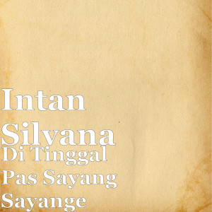 Di Tinggal Pas Sayang Sayange (Explicit) dari Intan Silvana