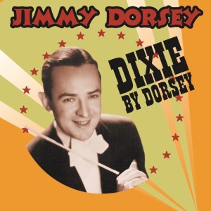 Album Dixie By Dorsey oleh Jimmy Dorsey
