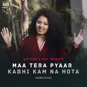 Dengarkan lagu Maa Tera Pyaar Kabhi Kam Na Hota nyanyian Anwesshaa dengan lirik
