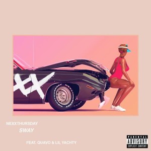 ดาวน์โหลดและฟังเพลง Sway (feat. Quavo & Lil Yachty) (Explicit) พร้อมเนื้อเพลงจาก NexXthursday