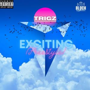 Dengarkan Exciting Freestyle (Explicit) lagu dari Trigz dengan lirik