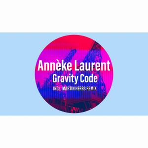 收聽Anneke Laurent的Gravity Code (Martin HERRS Remix)歌詞歌曲