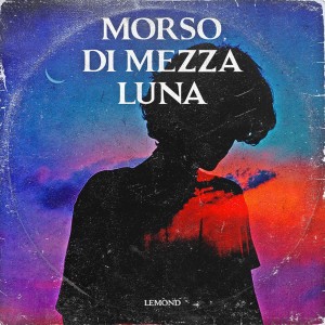 Lemond的专辑Morso di mezza luna