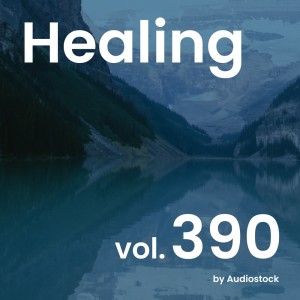 Album Healing, Vol. 390 -Instrumental BGM- by Audiostock from 日本群星