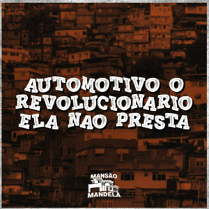 อัลบัม Automotivo o Revolucionário - Ela Não Presta ศิลปิน DJ Matheus do Inter