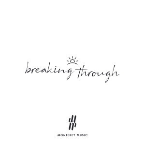 ดาวน์โหลดและฟังเพลง Breaking Through พร้อมเนื้อเพลงจาก Monterey Music