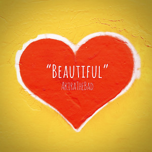 收聽AkiraTheBad的Beautiful歌詞歌曲