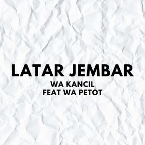 Album Latar Jembar from Wa Kancil