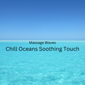 Massage Waves: Chill Oceans Soothing Touch