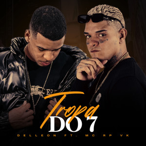 Album Tropa do 7 (Explicit) from Delleon