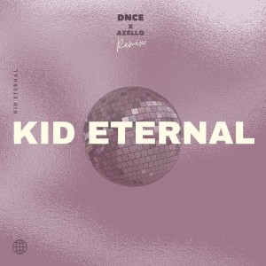 ดาวน์โหลดและฟังเพลง Dnce (Azello Remix) พร้อมเนื้อเพลงจาก KID ETERNAL