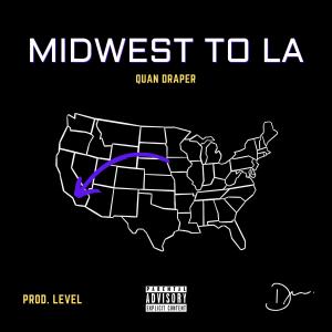 收聽Quan Draper的Midwest To LA (Explicit)歌詞歌曲