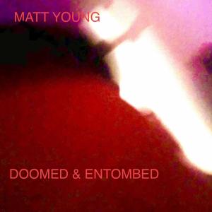 Matt Young的專輯Doomed and Entombed (Explicit)