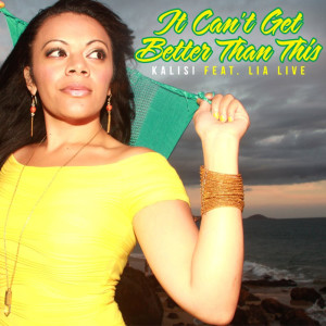 Dengarkan It Can't Get Better Than This (feat. Lia Live) lagu dari Kalisi dengan lirik