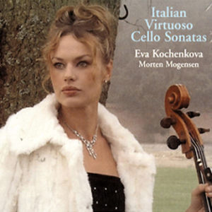 Eva Kochenkova - Italian Virtuoso Cello Sonatas