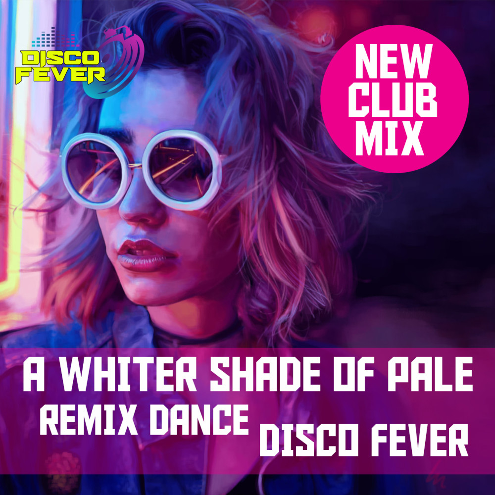 A Whiter Shade Of Pale (New Club Remix)