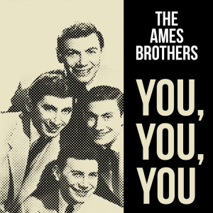 ดาวน์โหลดและฟังเพลง You, You, You พร้อมเนื้อเพลงจาก The Four Ames Brothers