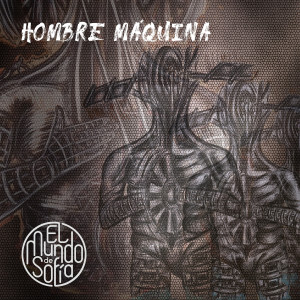 ดาวน์โหลดและฟังเพลง Hombre Máquina พร้อมเนื้อเพลงจาก El Mundo de Sofía