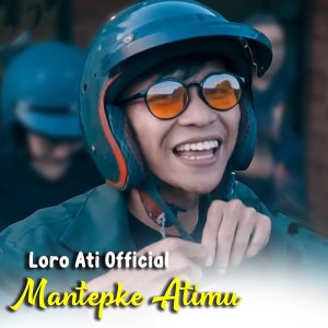 Dengarkan Mantepke Atimu lagu dari Loro Ati Official dengan lirik