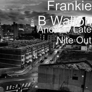 Frankie B Walton的專輯Another Late Nite Out