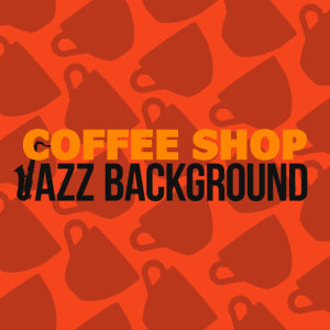 Coffee Shop Background Jazz的專輯Coffee Shop Jazz Background