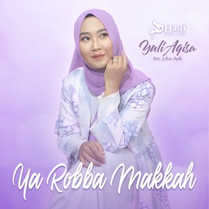 收聽Yuli Aqisa的Ya Robba Makkah歌詞歌曲