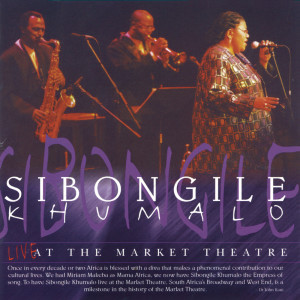 อัลบัม Live At The Market Theatre ศิลปิน Sibongile Khumalo