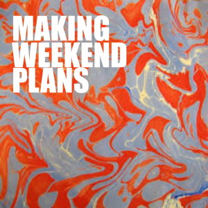 Album Making Weekend Plans oleh Various Artists