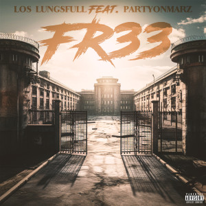 Album Fr33 (feat. PARTYONMARZ) (Explicit) from Los Lungsfull