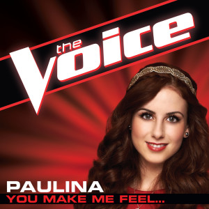 收聽Paulina的You Make Me Feel... (The Voice Performance)歌詞歌曲
