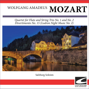 Salzburg Soloists的專輯Wolfgang Amadeus Mozart - Quartet for Flute and String Trio No. 1 and No. 2 - Divertimento No. 15 (Lodron Night Music No. 2)