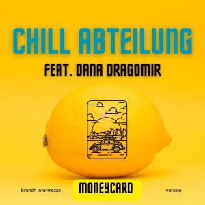 Listen to Moneycard (Brunch Intermezzo) song with lyrics from Chill Abteilung
