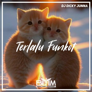 收聽Dj Dicky Junna的Terlalu Funkot歌詞歌曲