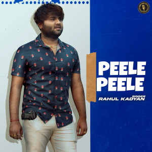 Listen to Peele Peele song with lyrics from Rahul Kadyan
