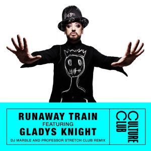 收聽Boy George的Runaway Train (feat. Gladys Knight) (DJ Marble & Professor Stretch Club Remix)歌詞歌曲