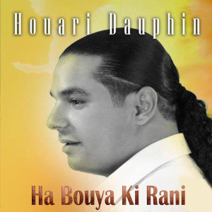Listen to Ha Bouya Ki Rani song with lyrics from Houari Dauphin