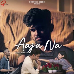 Listen to Aaja Na song with lyrics from Vasu Kainth